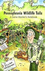 Pennsylvania Wildlife Tails: A Game Warden's Notebook