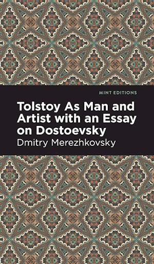 Tolstoy as Man and Artist with an Essay on Dostoyevsky