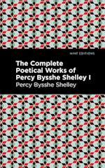 The Complete Poetical Works of Percy Bysshe Shelley Volume I