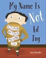 My Name is Not Ed Tug