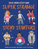 Super Strange Story Starters