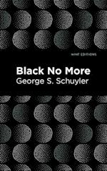 Black No More : Being an Account of the Strange and Wonderful Workings of Science in the Land of the Free A.D. 1933-1940 