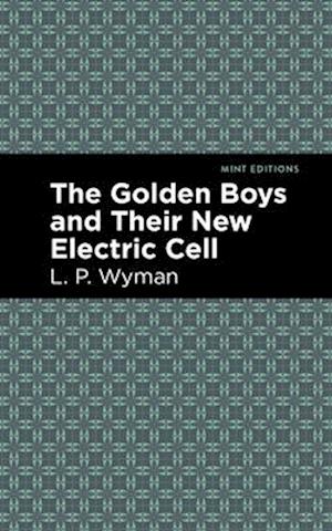 The Golden Boys and Their New Electric Cell