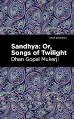 Sandhya: Or, Songs of Twilight