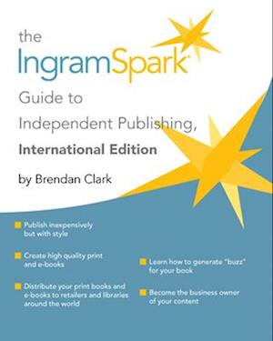 The IngramSpark Guide to Independent Publishing, International Edition