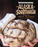 Alaska Sourdough, Revised Edition : The Real Stuff by a Real Alaskan 