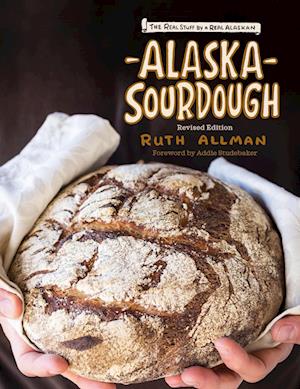 Alaska Sourdough, Revised Edition