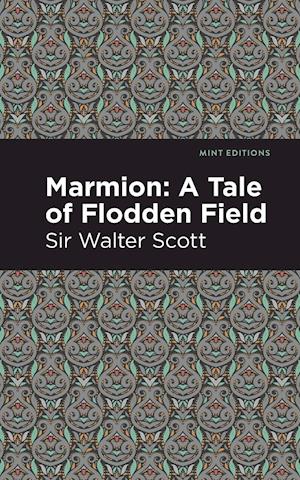 Marmion: A Tale of Flodden Field