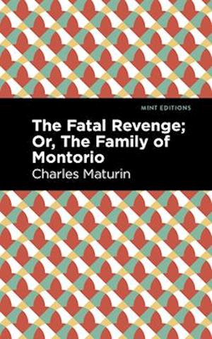 The Fatal Revenge; or, the Family of Montorio