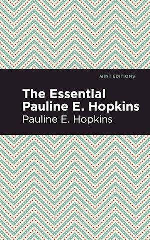 The Essential Pauline E. Hopkins