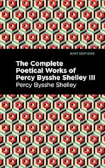 Complete Poetical Works of Percy Bysshe Shelley Volume III