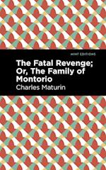 Fatal Revenge; Or, The Family of Montorio