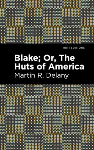 Blake; Or, The Huts of America