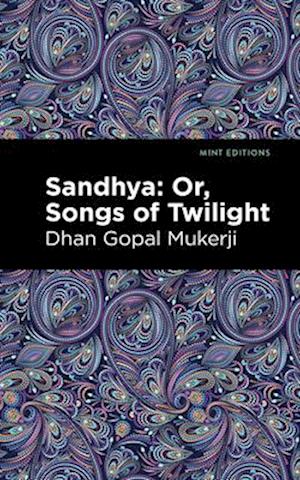 Sandhya: Or, Songs of Twilight