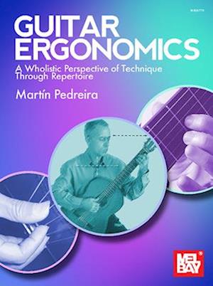 Guitar Ergonomics a Wholistic Perspective of Technique Through Repertoire