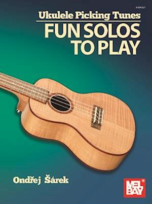 Ukulele Picking Tunes - Fun Solos to Play