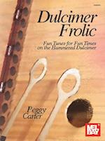 Dulcimer Frolic Fun Tunes for Fun Times on the Hammered Dulcimer