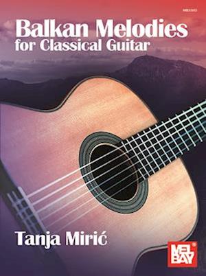 Balkan Melodies for Classical Guitar