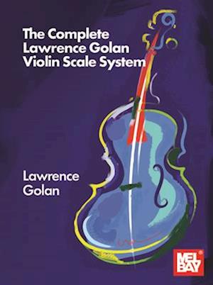 The Complete Lawrence Golan Violin Scale System