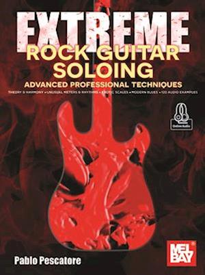 Extreme Rock Guitar Soloing Advanced Professional Techniques