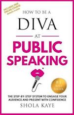 How to Be a Diva at Public Speaking