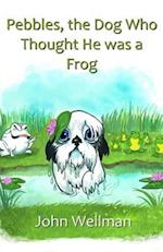 Pebbles, the Dog Who Thought He Was a Frog