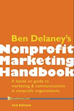 Ben Delaney's Nonprofit Marketing Handbook, Second Edition