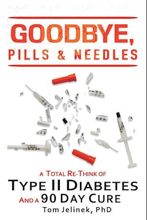 Goodbye, Pills & Needles: A Total Re-Think of Type II Diabetes. And A 90 Day Cure