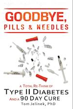 Goodbye, Pills & Needles: A Total Re-Think of Type II Diabetes. And A 90 Day Cure