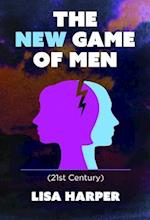 The New Game of Men : 21st Century