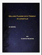 Millard Filmore with Trident : (A Lifestyle)