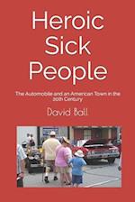 Heroic Sick People: The Automobile and an American Town in the 20th Century 