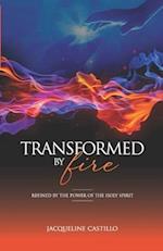 Transformed by Fire