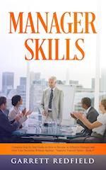MANAGER SKILLS: Complete Step-by-Step Guide on How to Become an Effective Manager and Own Your Decisions Without Apology 