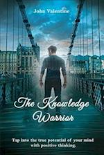 The Knowledge Warrior: Tap into the true potential of your mind with positive thinking 