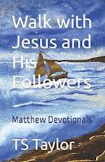 Walk with Jesus and His Followers : Matthew Devotionals 