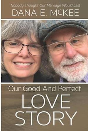 Our Good and Perfect Love Story: Nobody Thought Our Marriage Would Last