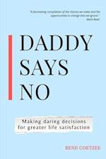 Daddy says no: Making daring decisions for greater life satisfaction. 