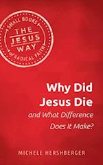 Why Did Jesus Die and What Difference Does it Make?
