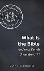 What Is the Bible and How Do We Understand It?