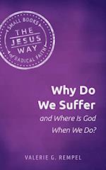 Why Do We Suffer and Where Is God When We Do?