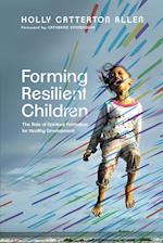 Forming Resilient Children - The Role of Spiritual Formation for Healthy Development