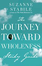 The Journey Toward Wholeness Study Guide