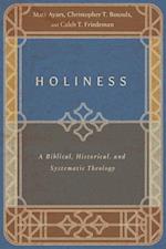 Holiness – A Biblical, Historical, and Systematic Theology