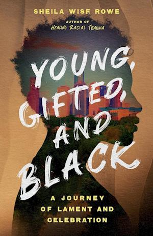 Young, Gifted, and Black - A Journey of Lament and Celebration