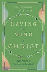 Having the Mind of Christ – Eight Axioms to Cultivate a Robust Faith