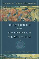 Contours of the Kuyperian Tradition - A Systematic Introduction