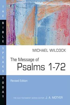 The Message of Psalms 1-72