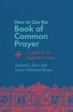How to Use the Book of Common Prayer