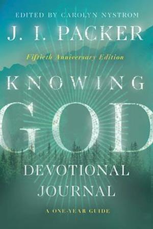 Knowing God Devotional Journal – A One–Year Guide